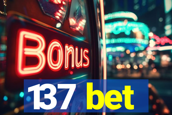 137 bet